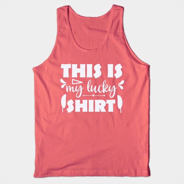 This is my lucky shirt Tank Top by BrightOne